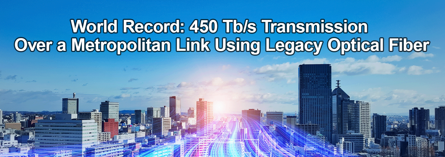 World Record: 450 Tb/s Transmission Over a Metropolitan Link Using Legacy Optical Fiber